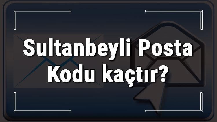 Sultanbeyli Posta Kodu kaçtır İstanbulun ilçesi Sultanbeylinin ve mahallelerinin Posta Kodları
