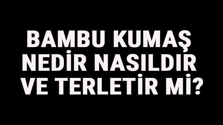 Bambu Kumaş Nedir, Nasıldır Ve Terletir Mi Bambu Kumaş Özellikleri Ve Kullanım Alanları