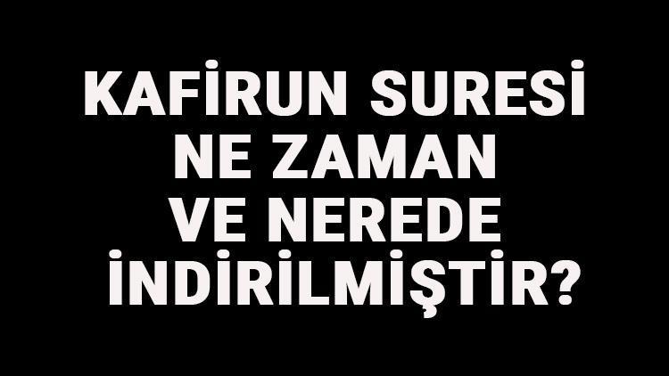 Kafirun Suresi Ne Zaman Ve Nerede İndirilmiştir Kafirun Suresi Kaçıncı Sayfada Ve Kaç Ayetten Oluşur