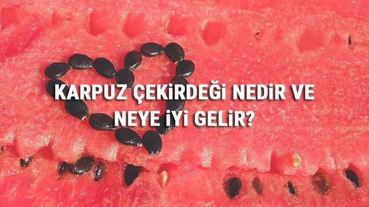 Karpuz Çekirdeği Nedir Ve Neye İyi Gelir? Karpuz Çekirdeği Faydaları