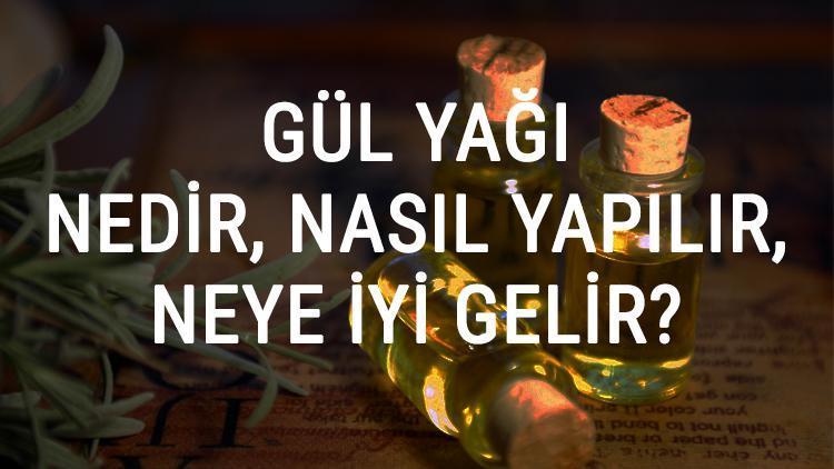 Gül Yağı Nedir, Nasıl Yapılır Ve Neye İyi Gelir Gül Yağı Faydaları Ve Kullanımı