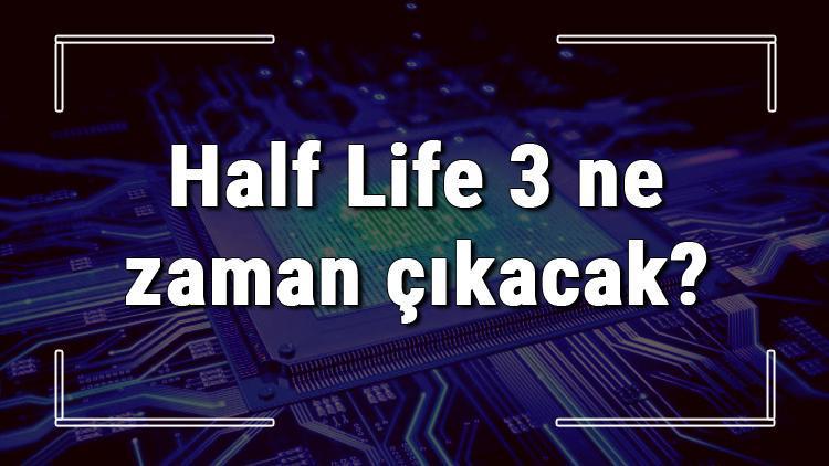 Half Life 3 ne zaman çıkacak Half Life hayranları tarafından geleceğine dair ortaya atılan iddialar