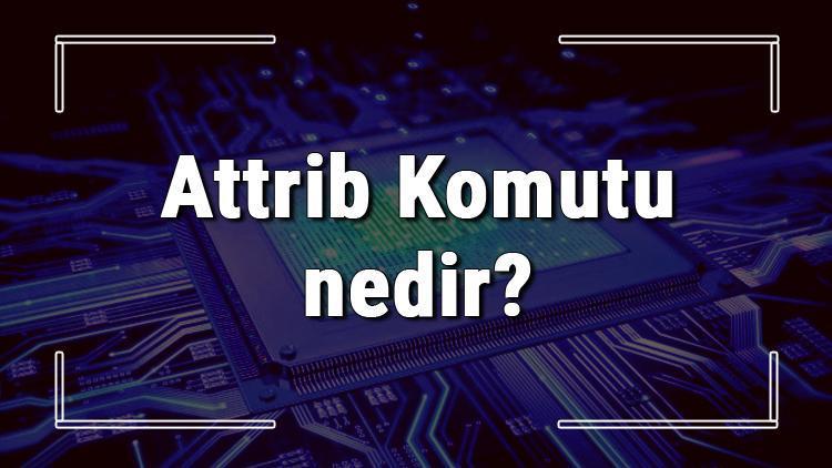 Attrib Komutu nedir Attrib komutu (Dosyaları gizleme virusü) hakkında bilgi