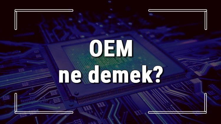 OEM ne demek OEM açılımı nedir