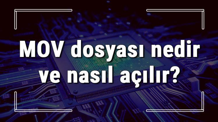 MOV dosyası nedir ve nasıl açılır .mov dosyası açma işlemi ve program önerisi