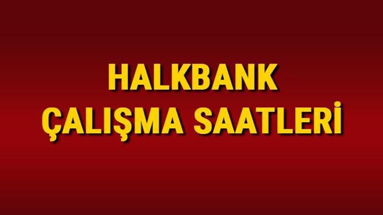 Halkbank çalışma saatleri 2024 - Halkbank saat kaçta açılıp kaçta kapanıyor Halkbank öğle arası açılış kapanış saatleri