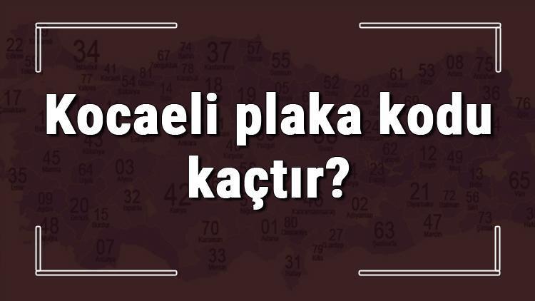 Kocaeli plaka kodu kaçtır Kocaeli ve ilçelerinin plaka harfleri