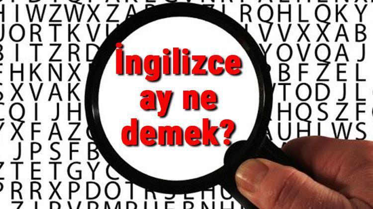 İngilizce ay ne demek Ay kelimesinin İngilizce yazılışı, okunuşu ve söylenişi