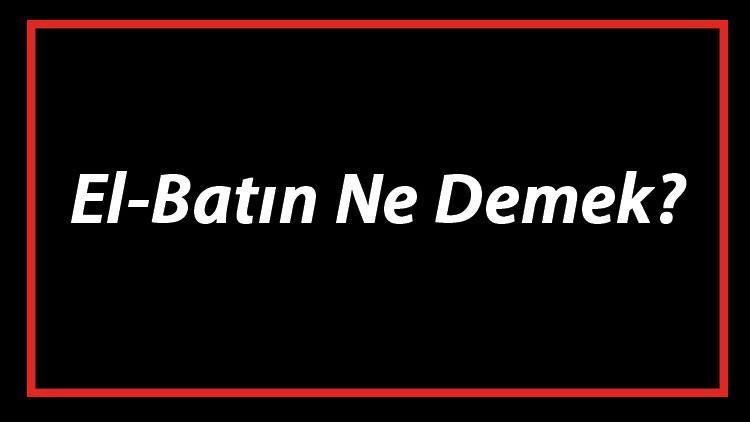 El-Batın Ne Demek El Batın Esması Türkçe Anlamı Ve Ya Batın Zikrinin Fazileti İle Faydaları