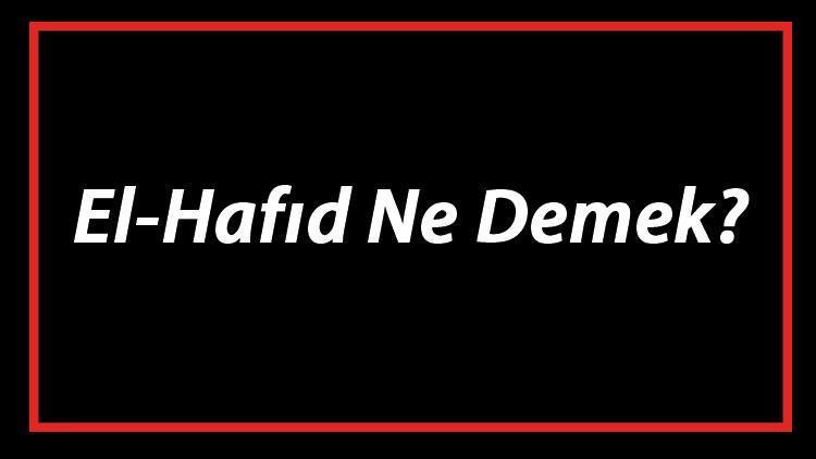 El-Hafıd Ne Demek El Hafıd Esması Türkçe Anlamı Ve Ya Hafıd Zikrinin Fazileti İle Faydaları