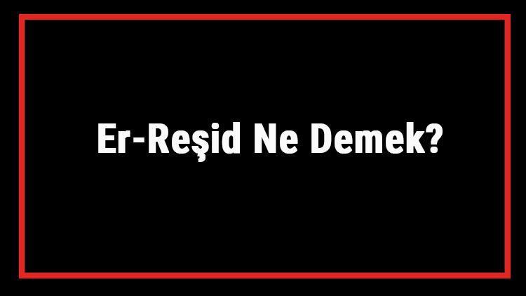 Er-Reşid Ne Demek Er Reşid Esması Türkçe Anlamı Ve Ya Reşid Zikrinin Fazileti İle Faydaları