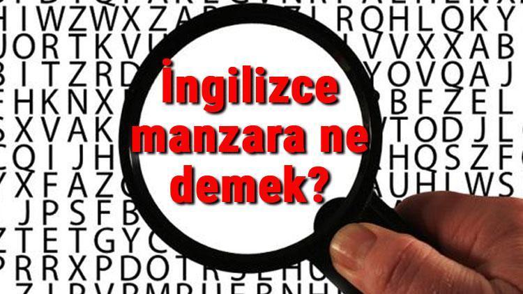 İngilizce manzara ne demek Manzara kelimesinin İngilizce yazılışı, okunuşu ve söylenişi