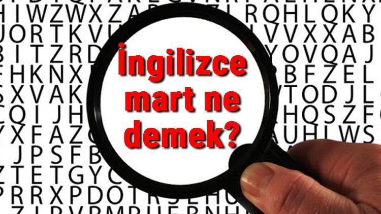 İngilizce mart ne demek Mart kelimesinin İngilizce yazılışı, okunuşu ve söylenişi