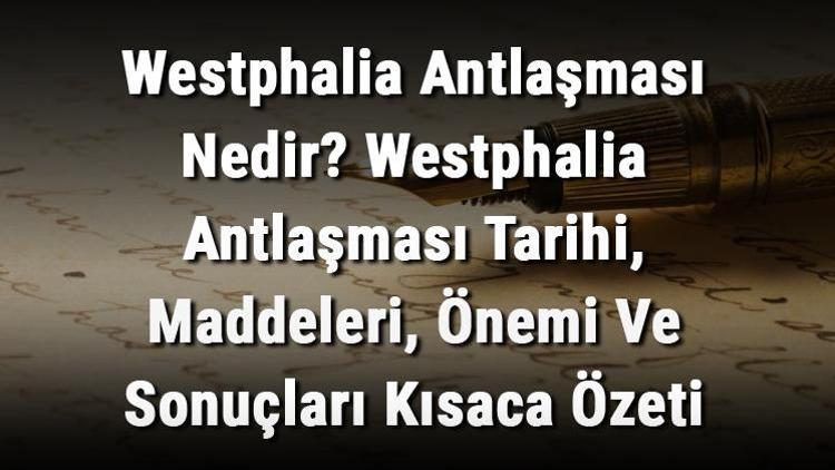 Westphalia Antlaşması Nedir Westphalia Antlaşması Tarihi, Maddeleri, Önemi Ve Sonuçları Kısaca Özeti