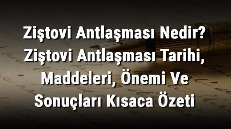 Ziştovi Antlaşması Nedir Ziştovi Antlaşması Tarihi, Maddeleri, Önemi Ve Sonuçları Kısaca Özeti