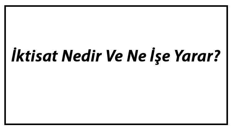 İktisat Nedir Ve Ne İşe Yarar