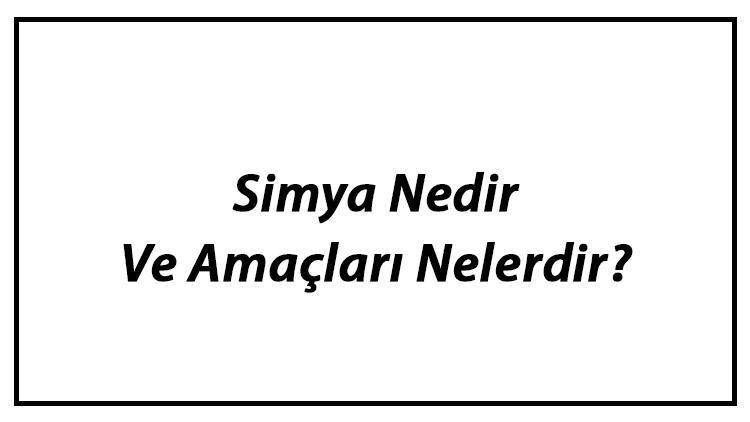 Simya Nedir Ve Amaçları Nelerdir Tarihteki Önemli Simyacılar Ve Çalışmaları