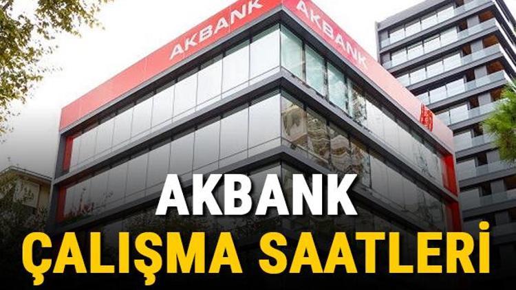 Akbank çalışma saatleri (Güncel) - Akbank saat kaçta açılıyor, saat kaçta kapanıyor Akbank öğle arası açılış ve kapanış saatleri