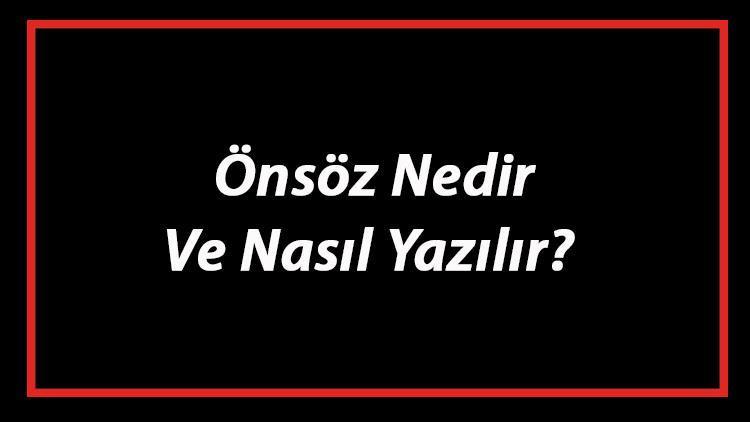 Önsöz Nedir Ve Nasıl Yazılır Önsöz Yazım Kuralları Ve Örnekleri