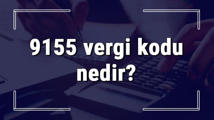 9155 vergi kodu nedir Karayolları geçiş ücreti ödeme işlemi