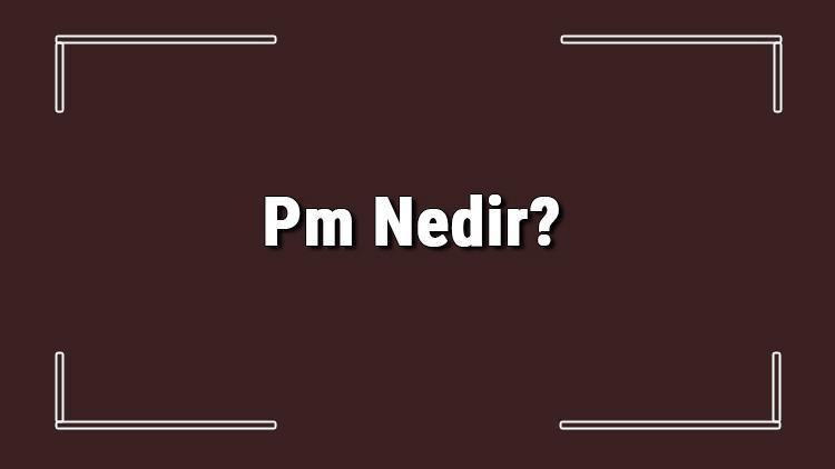 Pm Nedir Sosyal Medyada Pm Atmak Ve Pm Açılımı