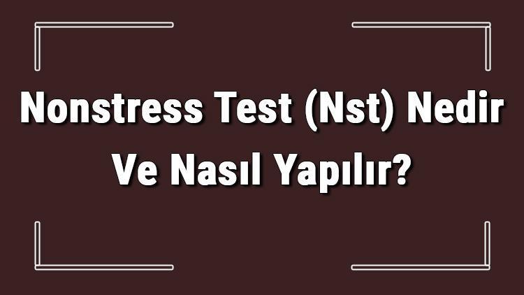 Nonstress Test (Nst) Nedir Ve Nasıl Yapılır Nst Riskleri Ve Zararları Var Mıdır