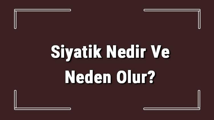 Siyatik Nedir Ve Neden Olur Siyatik Belirtileri Ve Tedavisi Hakkında Bilgi