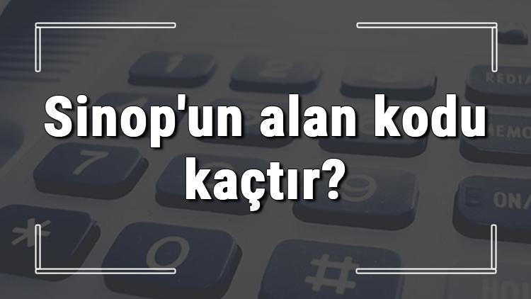 Sinopun alan kodu kaçtır Sinop telefon kodu hakkında bilgi