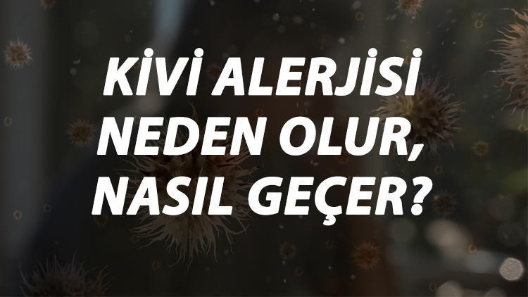 Kivi Alerjisi Nedir, Neden Olur Ve Nasıl Geçer Kivi Alerjisi Belirtileri Ve Tedavisi Hakkında Bilgi