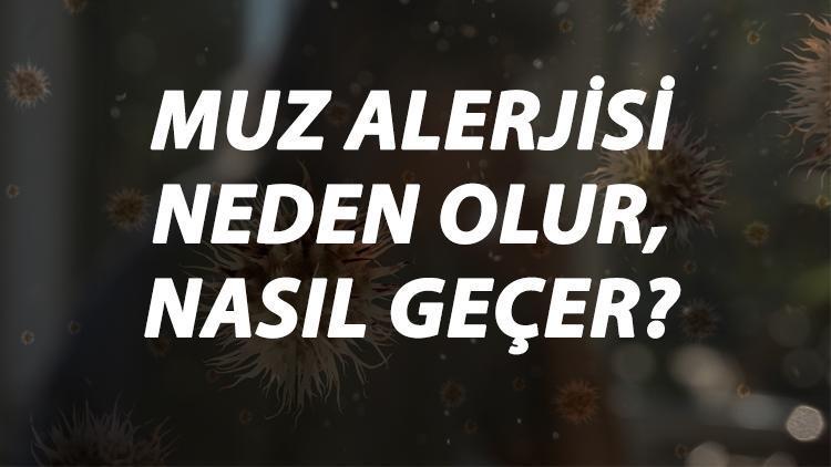 Muz Alerjisi Nedir, Neden Olur Ve Nasıl Geçer Muz Alerjisi Belirtileri Ve Tedavisi Hakkında Bilgi