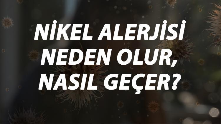 Nikel Alerjisi Nedir, Neden Olur Ve Nasıl Geçer Nikel Alerjisi Belirtileri Ve Tedavisi Hakkında Bilgi