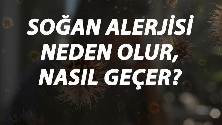 Soğan Alerjisi Nedir, Neden Olur Ve Nasıl Geçer Soğan Alerjisi Belirtileri Ve Tedavisi Hakkında Bilgi