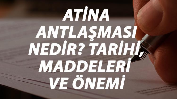 Atina Antlaşması Nedir Atina Antlaşması Tarihi, Maddeleri, Önemi Ve Sonuçları Kısaca Özeti