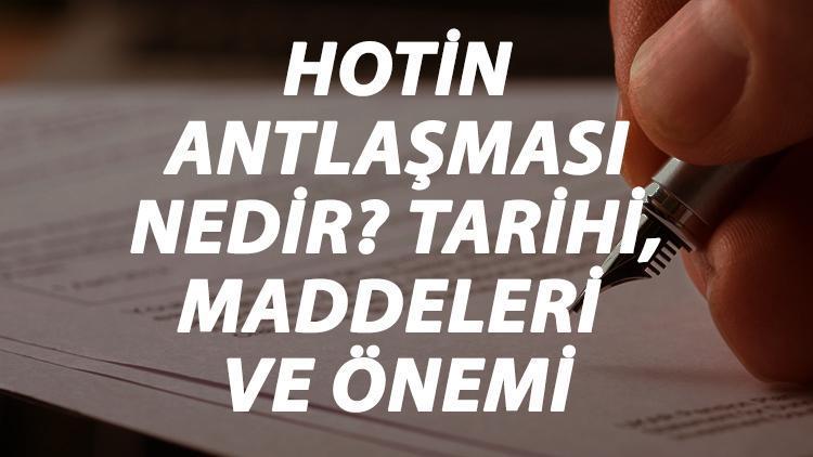 Hotin Antlaşması Nedir Hotin Antlaşması Tarihi, Maddeleri, Önemi Ve Sonuçları Kısaca Özeti