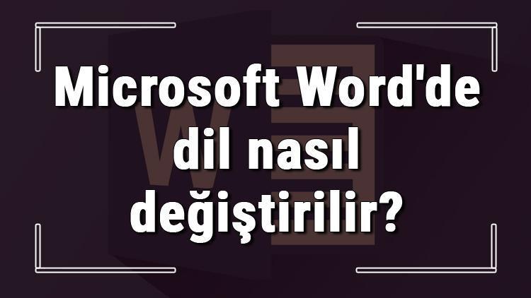 Microsoft Wordde dil nasıl değiştirilir Word dil değiştirme işlemi