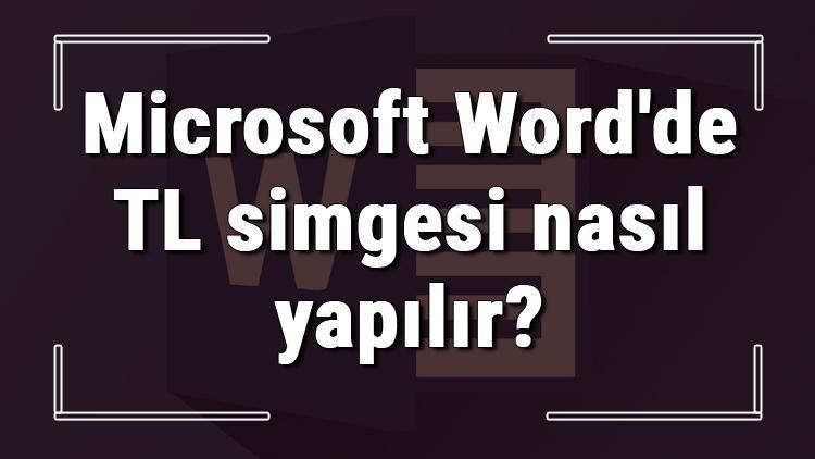 Microsoft Wordde TL simgesi nasıl yapılır