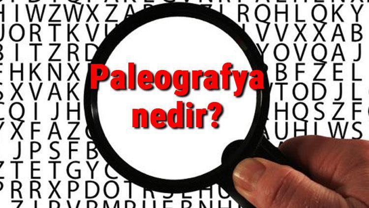 Paleografya nedir ve neyi inceler Paleografya bilimi ve tarih ile ilişkisi