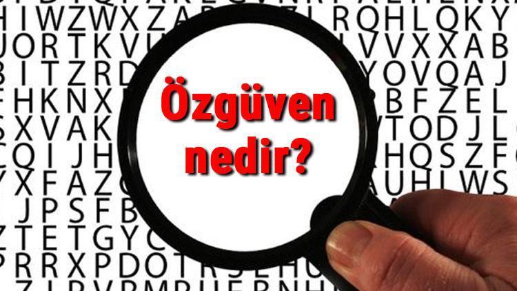 Özgüven nedir ve nasıl kazanılır Özgüven kişide nasıl oluşur