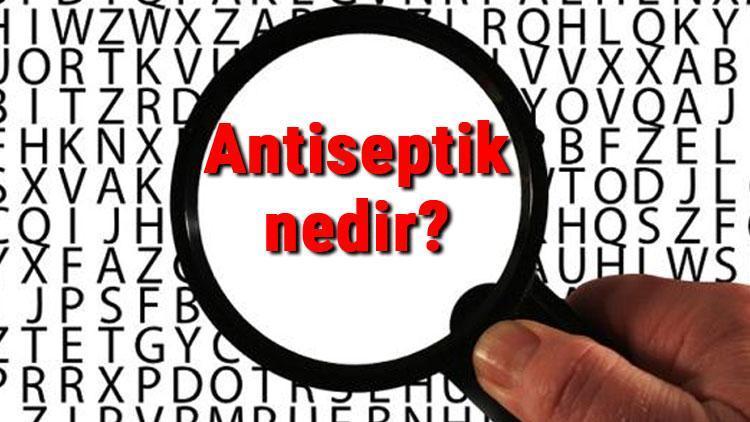Antiseptik nedir ve ne işe yarar Antiseptik kullanımı faydaları ve riskleri