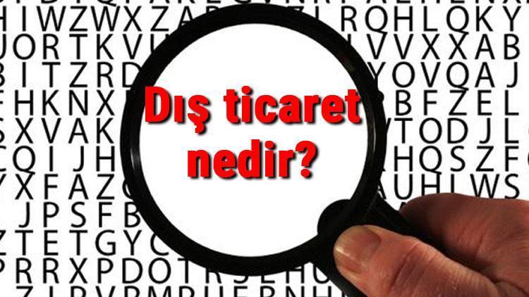 Dış ticaret nedir ve nasıl yapılır