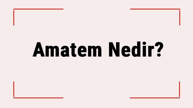 Amatem Nedir Türkiyede Hangi İllerde Var Amatem Sicile İşler Mi