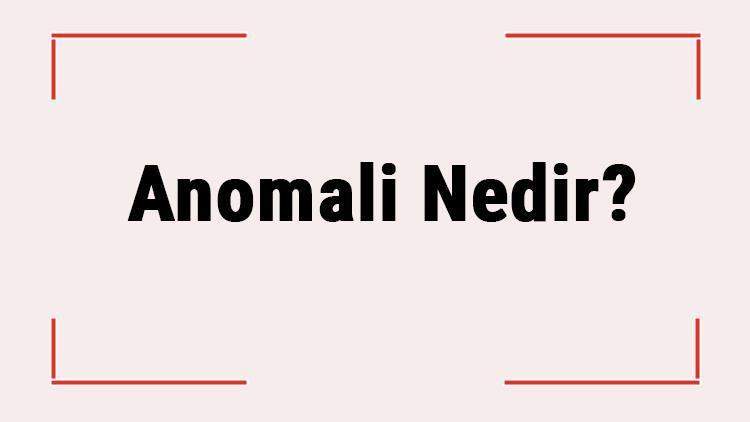 Anomali Nedir Doğumsal Anomali Nedir, Nedenleri Nelerdir