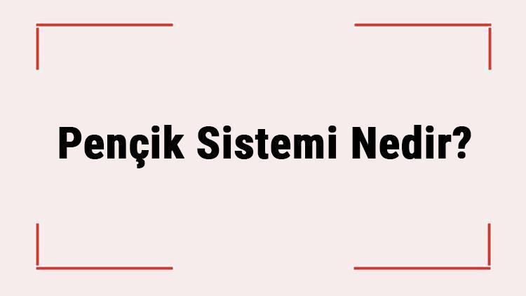 Pençik Sistemi Nedir Pençik Sistemi Ne Zaman Kuruldu, Amaçları Nelerdir