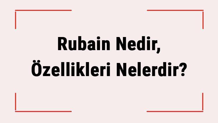 Rubain Nedir, Özellikleri Nelerdir Rubai Nazım Şiir Şekli Özellikleri Ve Örnekleri