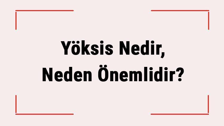 Yöksis Nedir, Neden Önemlidir Yöksise Nasıl Kayıt Olunur