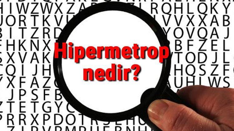 Hipermetrop nedir ve neden olur Hipermetrop belirtileri ve tedavileri