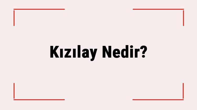 Kızılay Nedir Ne Zaman Kurulmuştur Kızılay Nereye Bağlı