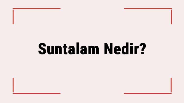 Suntalam Nedir Suntalam Malzeme Nedir, Nerelerde Kullanılır