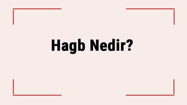 Hagb Nedir Hagb Şartları Nelerdir Kararı Kaç Yıl Sürer