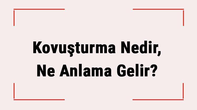 Kovuşturma Nedir, Ne Anlama Gelir Kovuşturma Evresi Ne Zaman Başlar